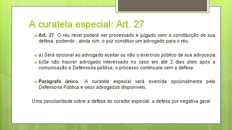 A curatela especial: Art. 27 O réu revel poderá ser processado e julgado sem