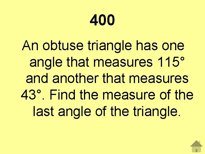 400 An obtuse triangle has one angle that measures 115° and another that measures