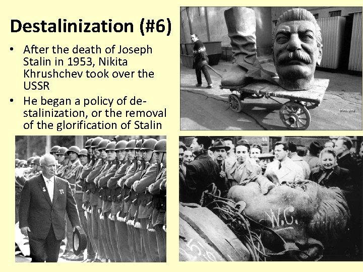 Destalinization (#6) • After the death of Joseph Stalin in 1953, Nikita Khrushchev took