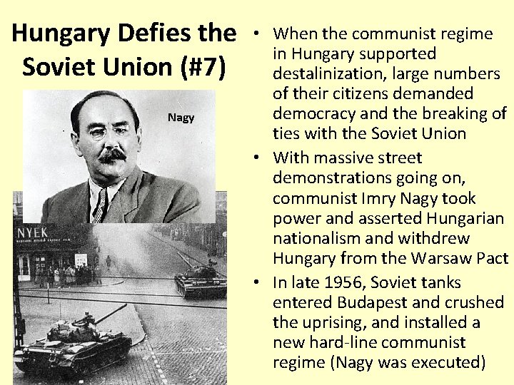 Hungary Defies the Soviet Union (#7) Nagy • When the communist regime in Hungary