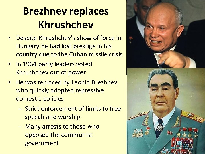 Brezhnev replaces Khrushchev • Despite Khrushchev’s show of force in Hungary he had lost