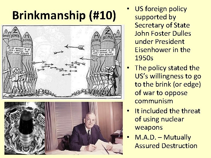 Brinkmanship (#10) • US foreign policy supported by Secretary of State John Foster Dulles