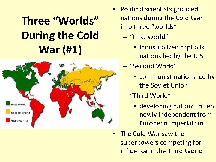Three “Worlds” During the Cold War (#1) • Political scientists grouped nations during the