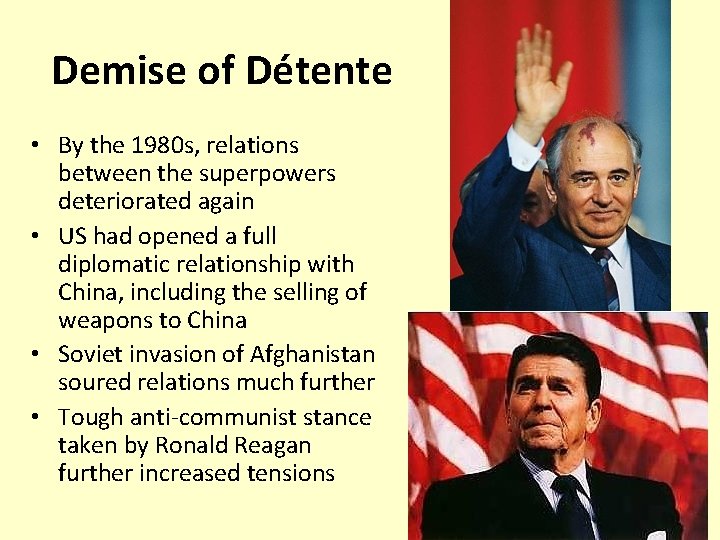 Demise of Détente • By the 1980 s, relations between the superpowers deteriorated again