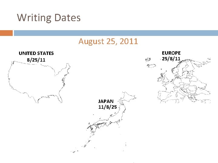 Writing Dates August 25, 2011 EUROPE 25/8/11 UNITED STATES 8/25/11 JAPAN 11/8/25 