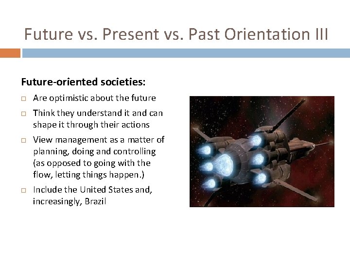 Future vs. Present vs. Past Orientation III Future-oriented societies: Are optimistic about the future