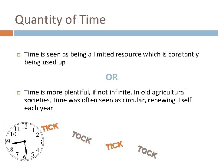 Quantity of Time is seen as being a limited resource which is constantly being