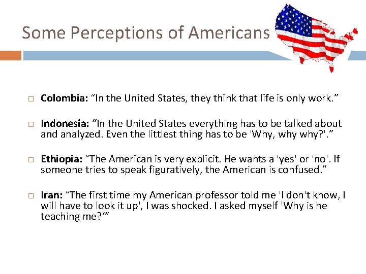 Some Perceptions of Americans Colombia: “In the United States, they think that life is