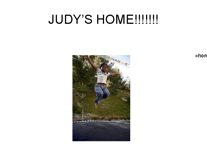 JUDY’S HOME!!!!!!! » hom 
