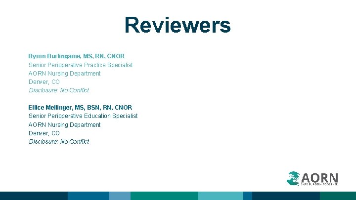 Reviewers Byron Burlingame, MS, RN, CNOR Senior Perioperative Practice Specialist AORN Nursing Department Denver,