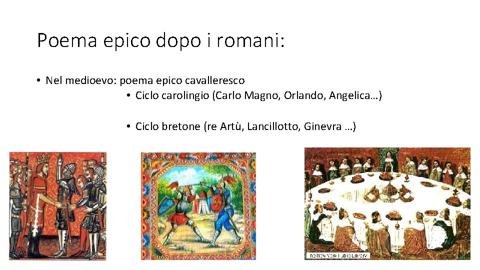 Poema epico dopo i romani: • Nel medioevo: poema epico cavalleresco • Ciclo carolingio