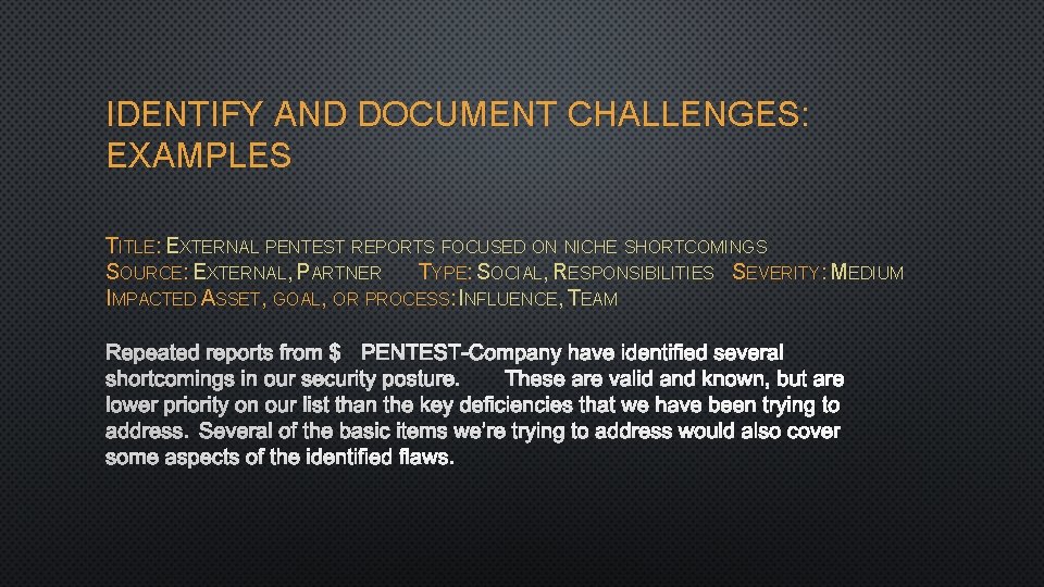 IDENTIFY AND DOCUMENT CHALLENGES: EXAMPLES TITLE: EXTERNAL PENTEST REPORTS FOCUSED ON NICHE SHORTCOMINGS SOURCE: