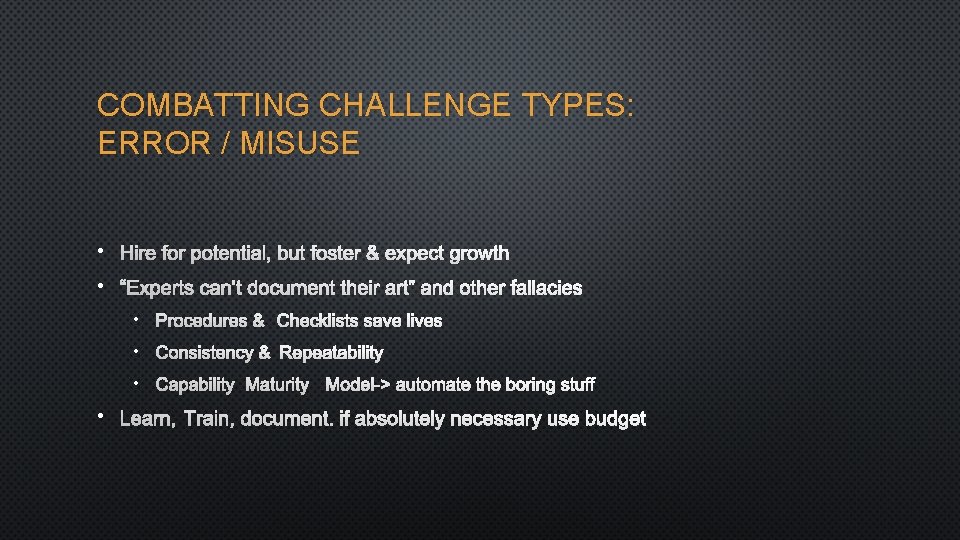 COMBATTING CHALLENGE TYPES: ERROR / MISUSE • HIRE FOR POTENTIAL, BUT FOSTER & EXPECT