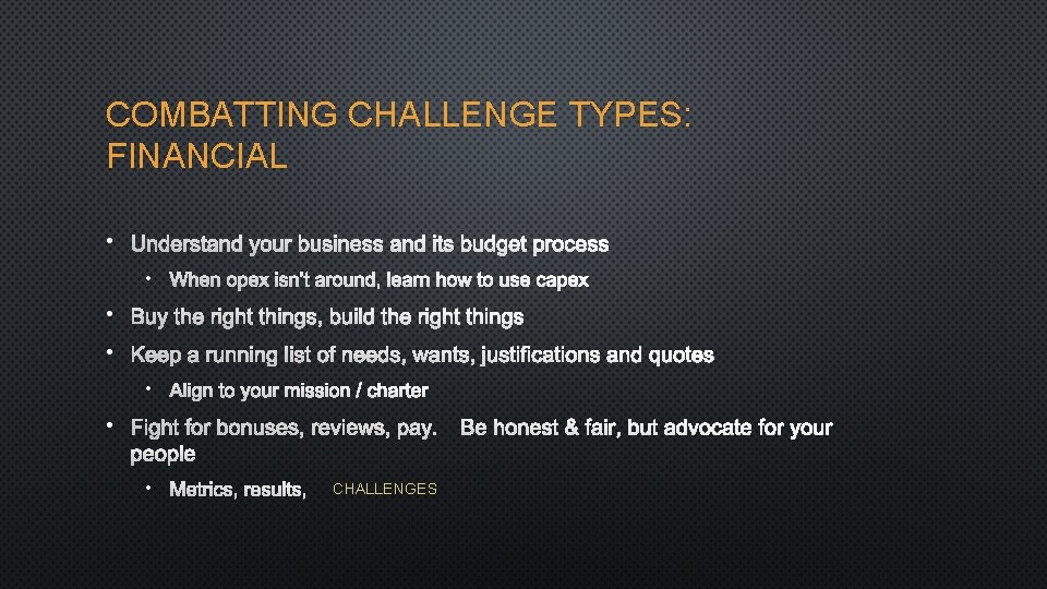 COMBATTING CHALLENGE TYPES: FINANCIAL • UNDERSTAND YOUR BUSINESS AND ITS BUDGET PROCESS • WHEN