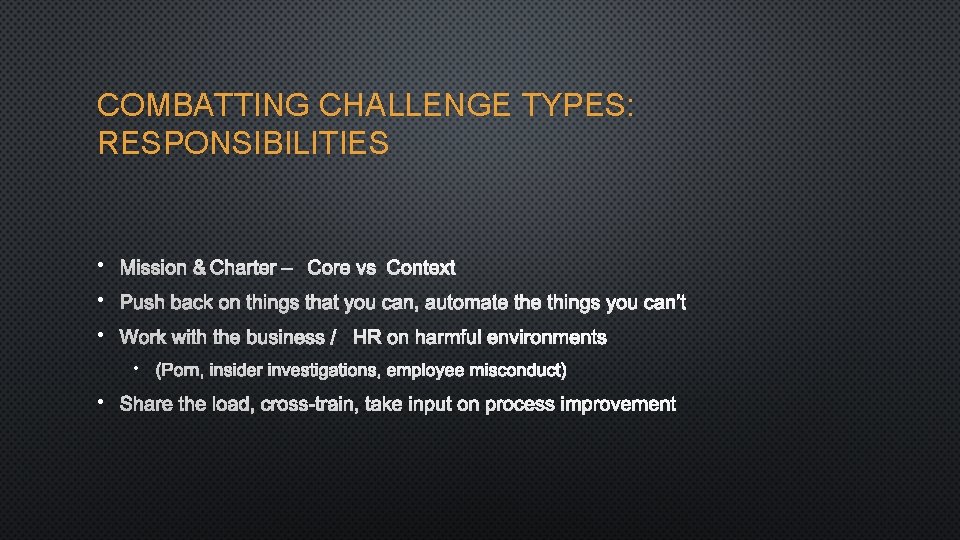 COMBATTING CHALLENGE TYPES: RESPONSIBILITIES • MISSION &CHARTER – CORE VS CONTEXT • PUSH BACK