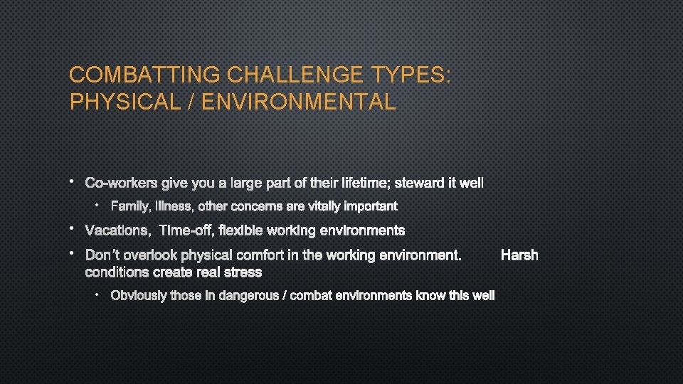 COMBATTING CHALLENGE TYPES: PHYSICAL / ENVIRONMENTAL • CO-WORKERS GIVE YOU A LARGE PART OF