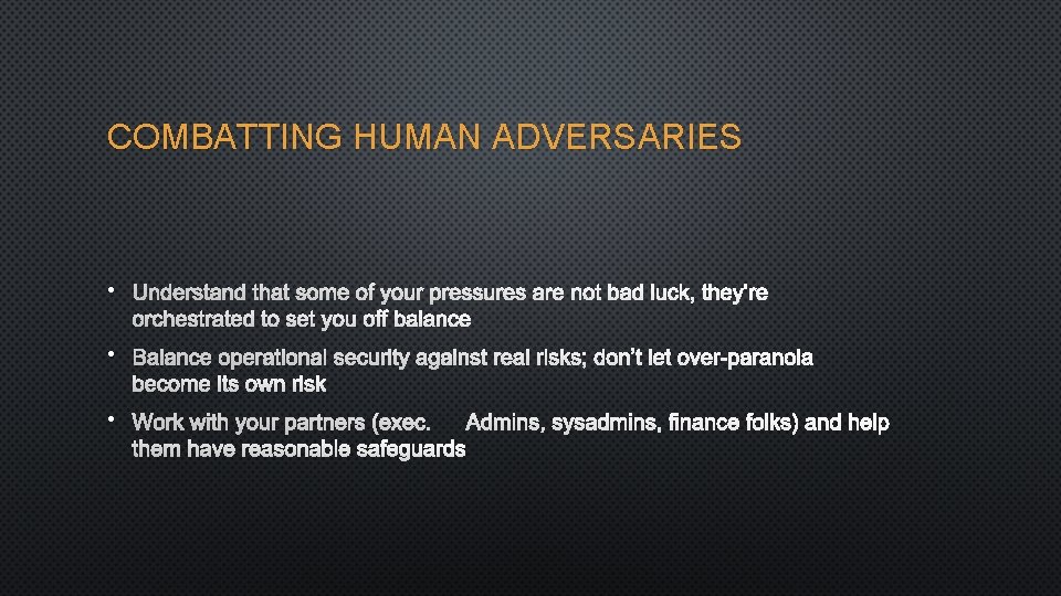 COMBATTING HUMAN ADVERSARIES • UNDERSTAND THAT SOME OF YOUR PRESSURES ARE NOT BAD LUCK,