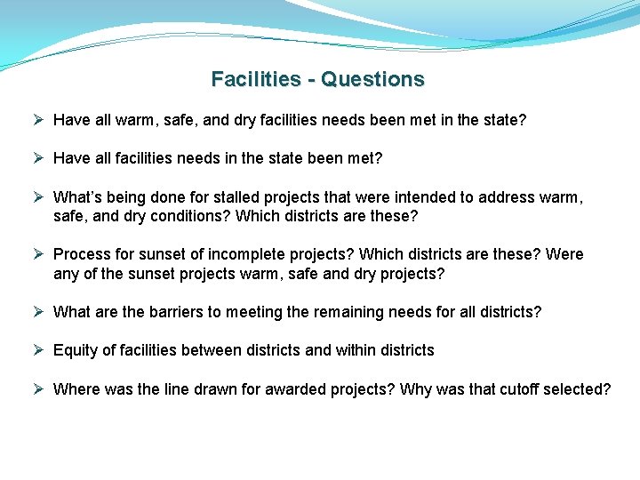 Facilities - Questions Ø Have all warm, safe, and dry facilities needs been met