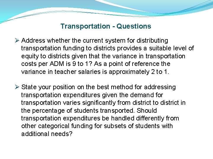 Transportation - Questions Ø Address whether the current system for distributing transportation funding to