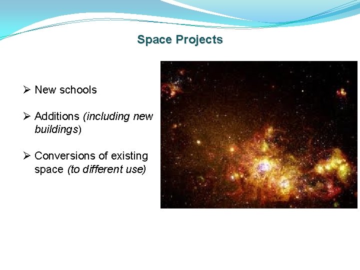 Space Projects Ø New schools Ø Additions (including new buildings) Ø Conversions of existing