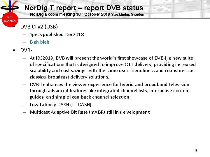 Nor. Dig T report – report DVB status Not updated Nor. Dig Excom meeting