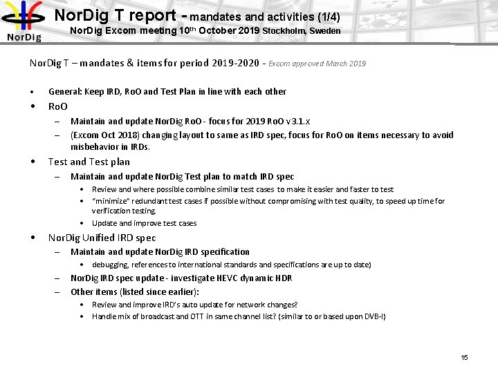 Nor. Dig T report - mandates and activities (1/4) Nor. Dig Excom meeting 10