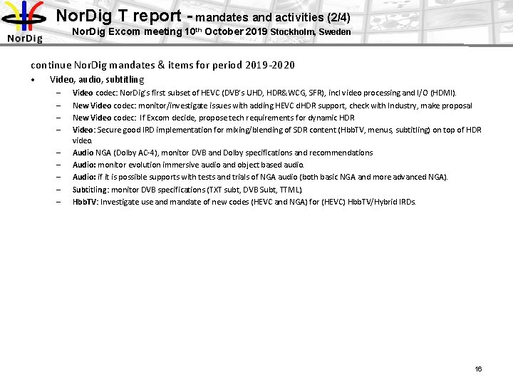 Nor. Dig T report - mandates and activities (2/4) Nor. Dig Excom meeting 10