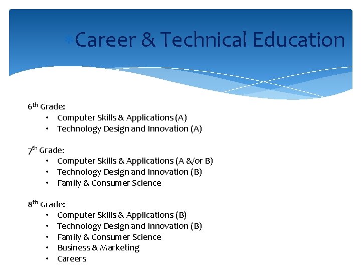  Career & Technical Education 6 th Grade: • Computer Skills & Applications (A)