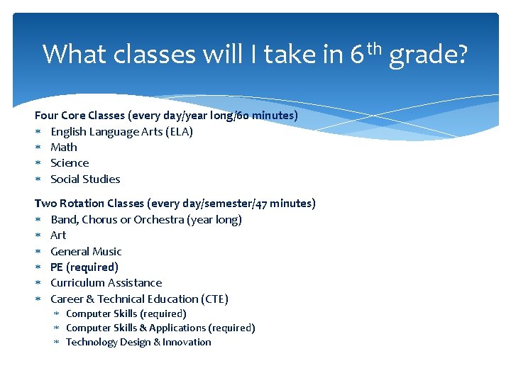 What classes will I take in 6 th grade? Four Core Classes (every day/year