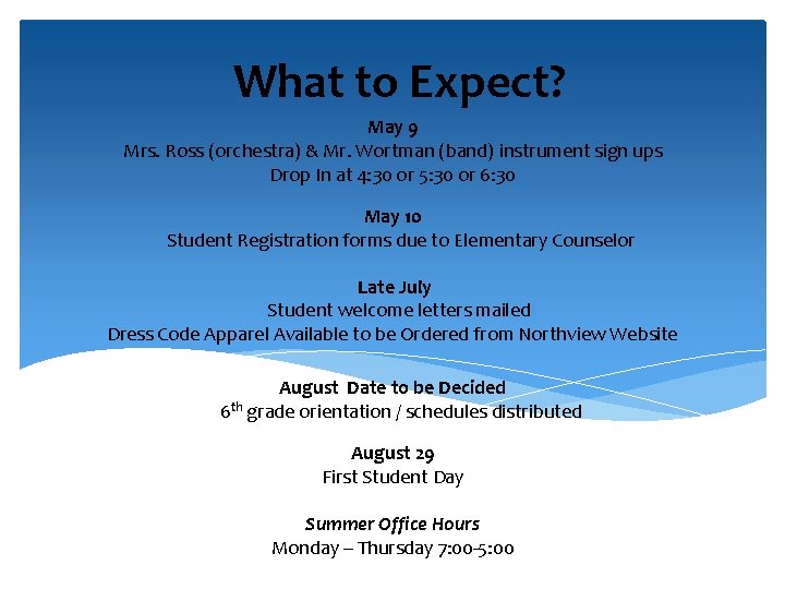 What to Expect? May 9 Mrs. Ross (orchestra) & Mr. Wortman (band) instrument sign