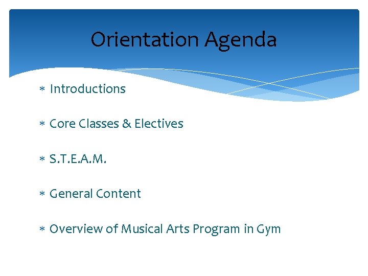 Orientation Agenda Introductions Core Classes & Electives S. T. E. A. M. General Content