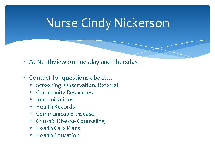 Nurse Cindy Nickerson At Northview on Tuesday and Thursday Contact for questions about… Screening,