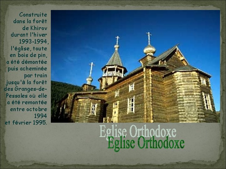 Construite dans la forêt de Khirov durant l'hiver 1993 -1994, l'église, toute en bois