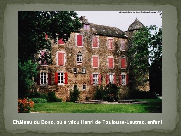 Château du Bosc, où a vécu Henri de Toulouse-Lautrec, enfant. 