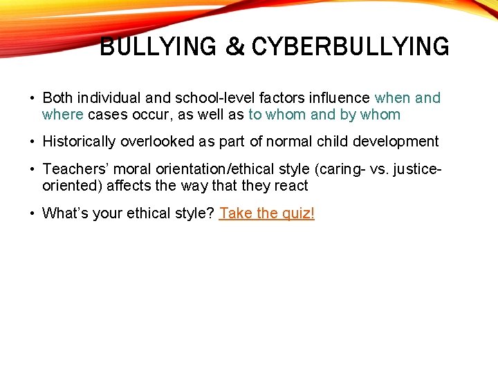 BULLYING & CYBERBULLYING • Both individual and school-level factors influence when and where cases