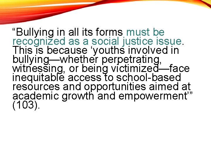 “Bullying in all its forms must be recognized as a social justice issue. This
