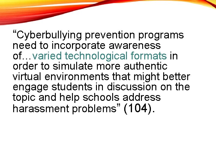 “Cyberbullying prevention programs need to incorporate awareness of…varied technological formats in order to simulate