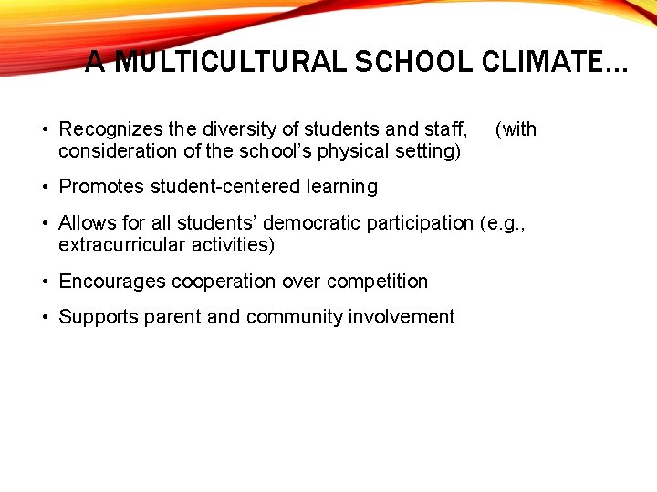 A MULTICULTURAL SCHOOL CLIMATE… • Recognizes the diversity of students and staff, consideration of