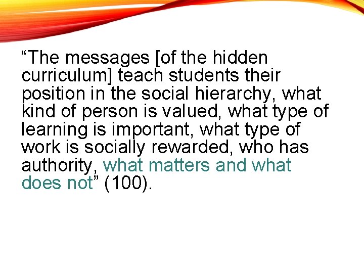 “The messages [of the hidden curriculum] teach students their position in the social hierarchy,
