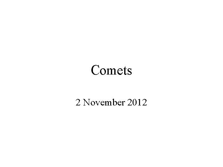 Comets 2 November 2012 