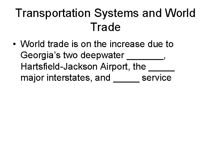 Transportation Systems and World Trade • World trade is on the increase due to