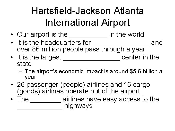 Hartsfield-Jackson Atlanta International Airport • Our airport is the _____ in the world •