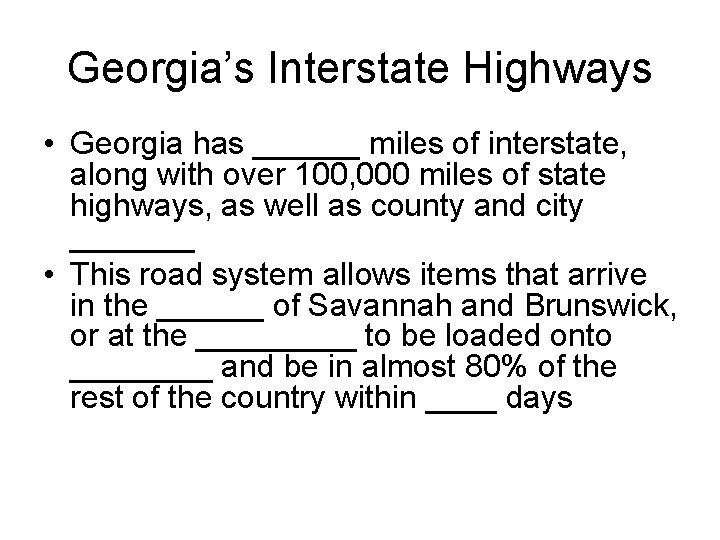 Georgia’s Interstate Highways • Georgia has ______ miles of interstate, along with over 100,