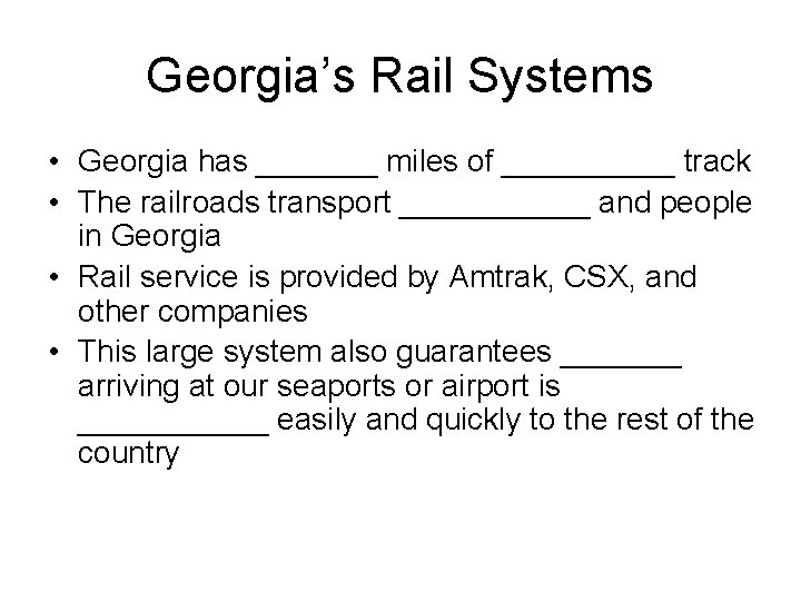 Georgia’s Rail Systems • Georgia has _______ miles of _____ track • The railroads