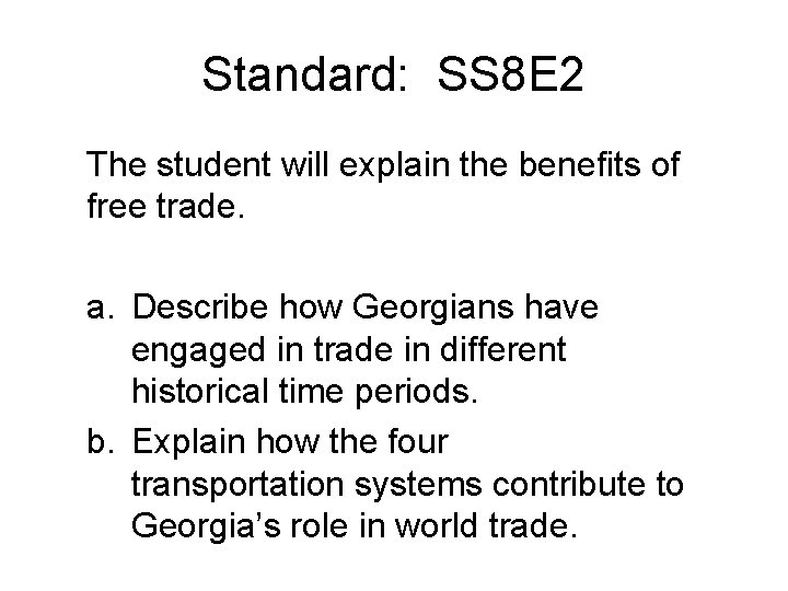 Standard: SS 8 E 2 The student will explain the benefits of free trade.