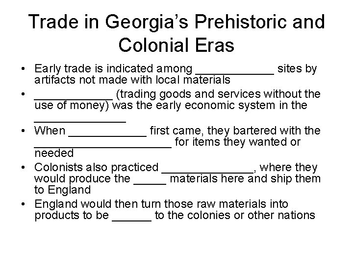 Trade in Georgia’s Prehistoric and Colonial Eras • Early trade is indicated among ______