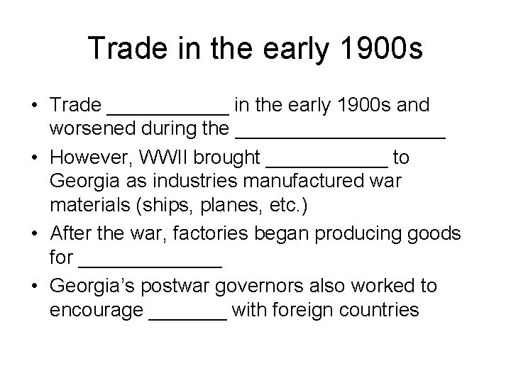 Trade in the early 1900 s • Trade ______ in the early 1900 s