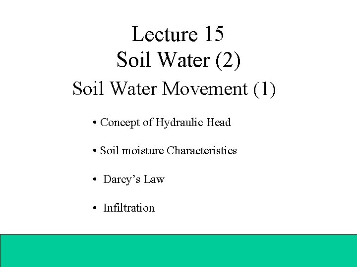 Lecture 15 Soil Water (2) Soil Water Movement (1) • Concept of Hydraulic Head