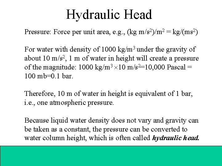 Hydraulic Head Pressure: Force per unit area, e. g. , (kg m/s 2)/m 2