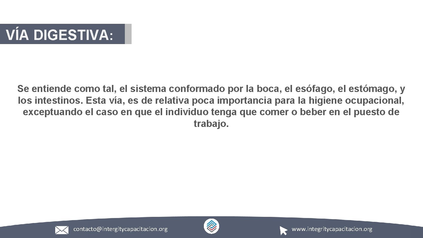 VÍA DIGESTIVA: Se entiende como tal, el sistema conformado por la boca, el esófago,